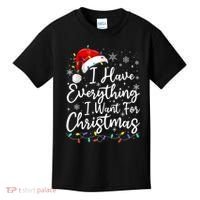 I Have Everything I Want For Christmas Its Me IM Everything Kids T-Shirt thumb 0