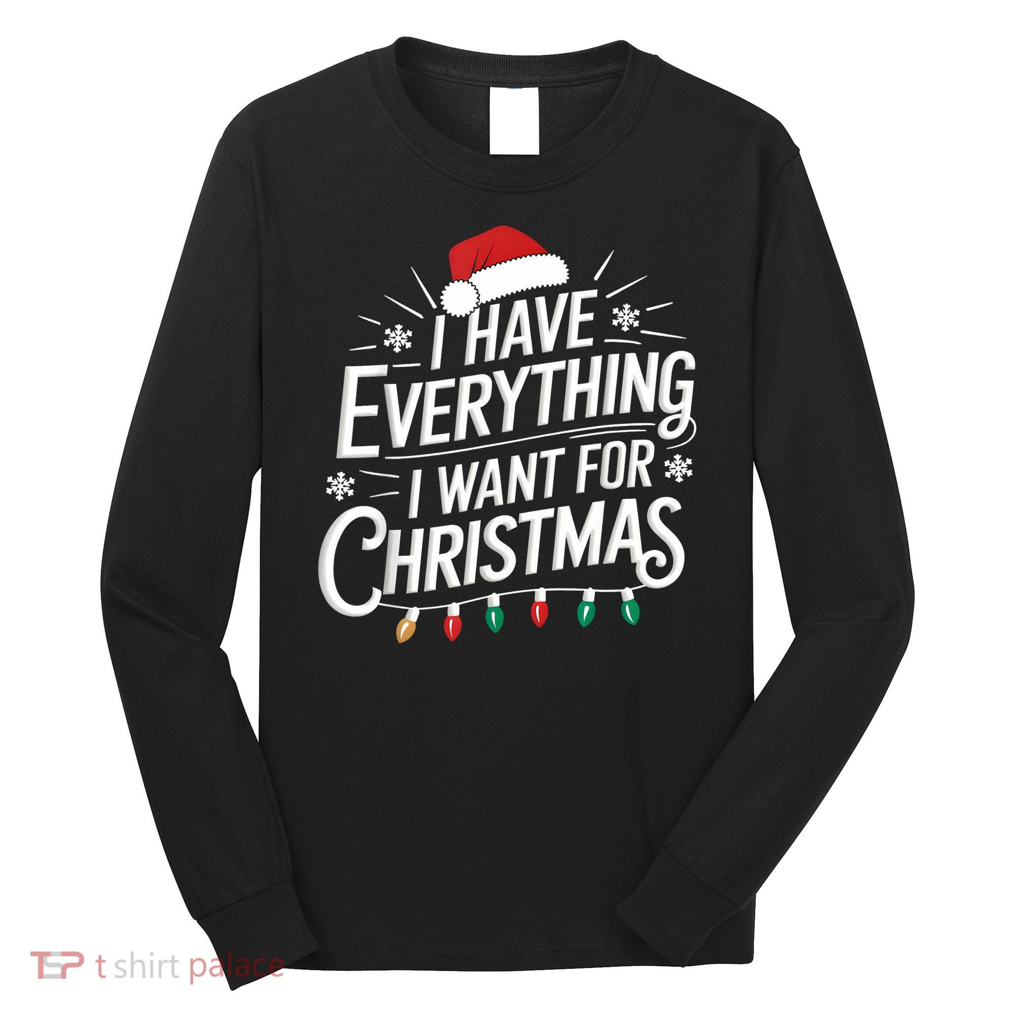 I Have Everything I Want For Christmas Couples Matching Long Sleeve Shirt