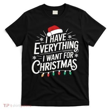 I Have Everything I Want For Christmas Couples Matching T-Shirt