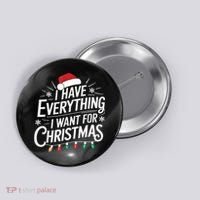 I Have Everything I Want For Christmas Couples Matching Button thumb 0