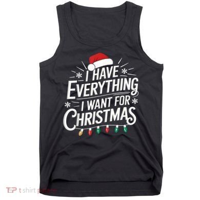I Have Everything I Want For Christmas Couples Matching Tank Top