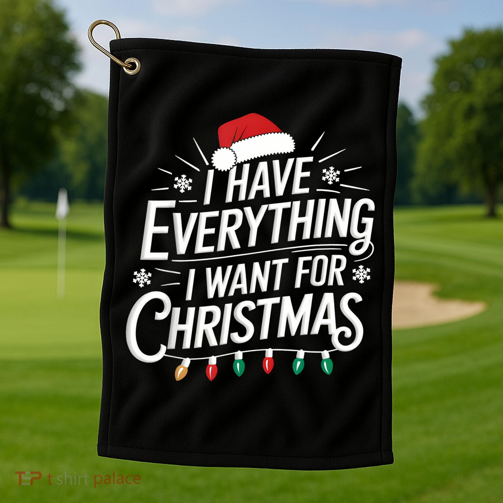 I Have Everything I Want For Christmas Couples Matching Golf Towel