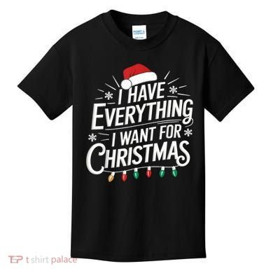 I Have Everything I Want For Christmas Couples Matching Kids T-Shirt