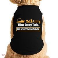 I Have Enough Tools Funny Woodworking Doggie Tank thumb 0