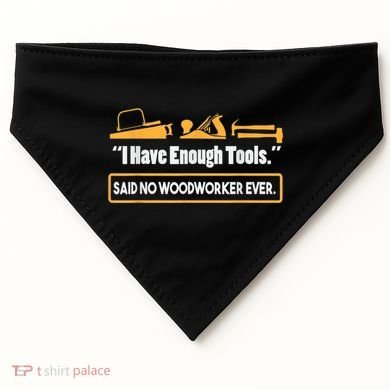 I Have Enough Tools Funny Woodworking USA-Made Doggie Bandana