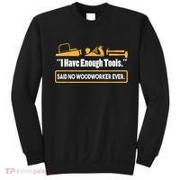 I Have Enough Tools Funny Woodworking Sweatshirt thumb 0