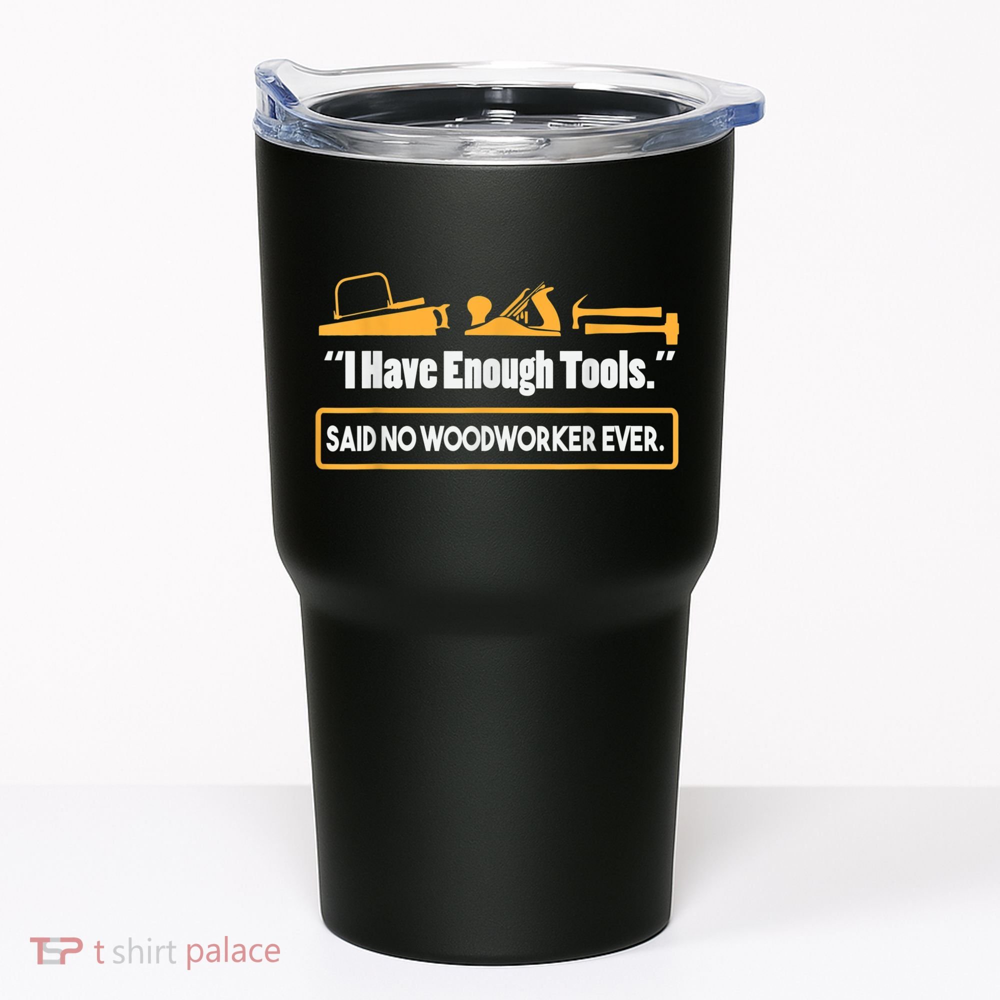 I Have Enough Tools Funny Woodworking Tumbler