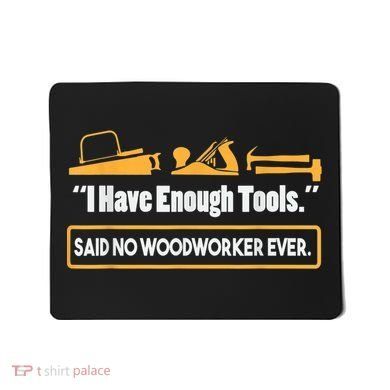 I Have Enough Tools Funny Woodworking Mousepad