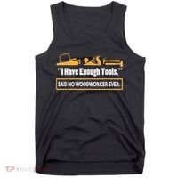 I Have Enough Tools Funny Woodworking Tank Top thumb 0