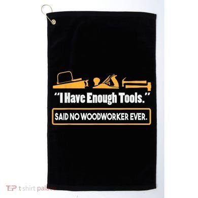 I Have Enough Tools Funny Woodworking Golf Towel