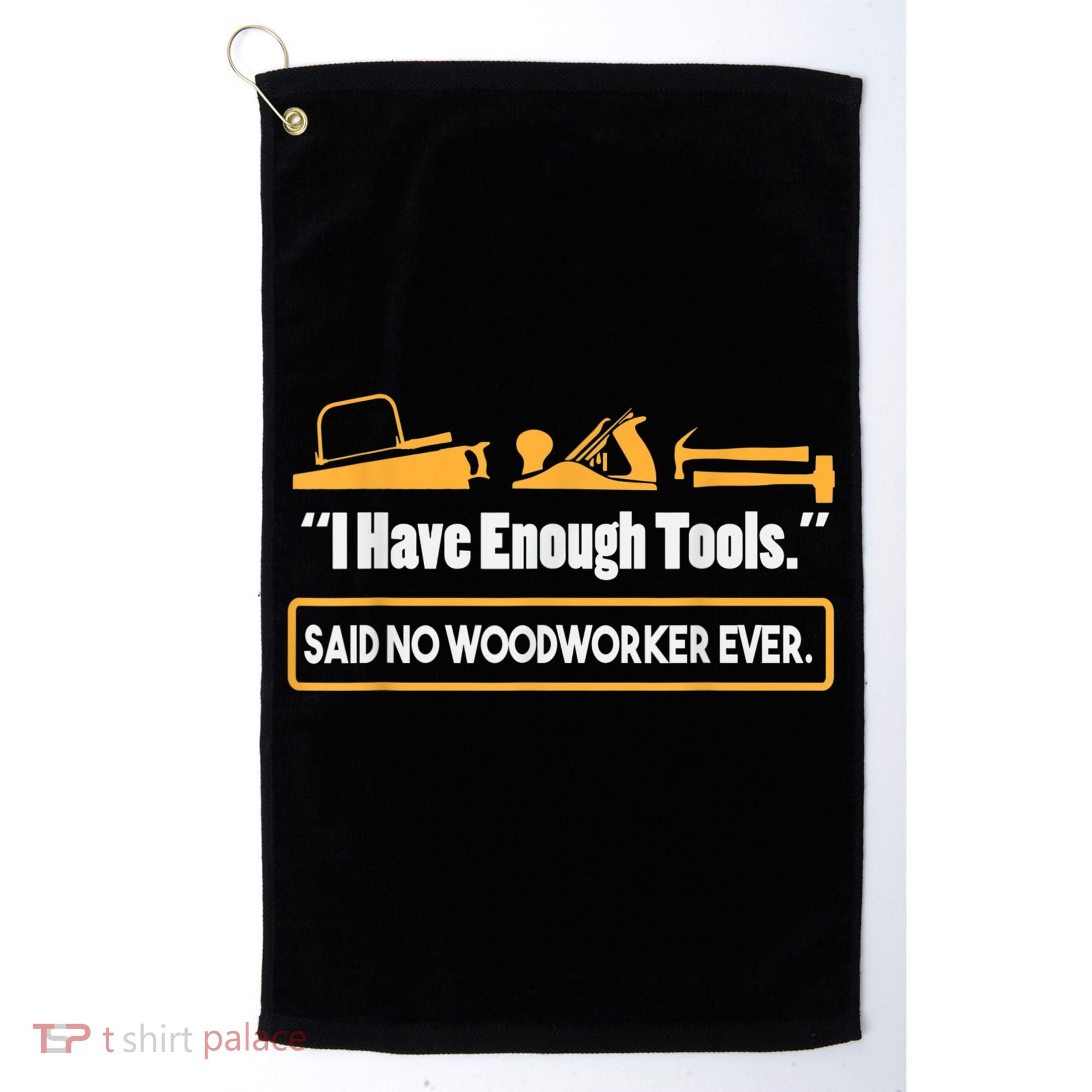 I Have Enough Tools Funny Woodworking Golf Towel