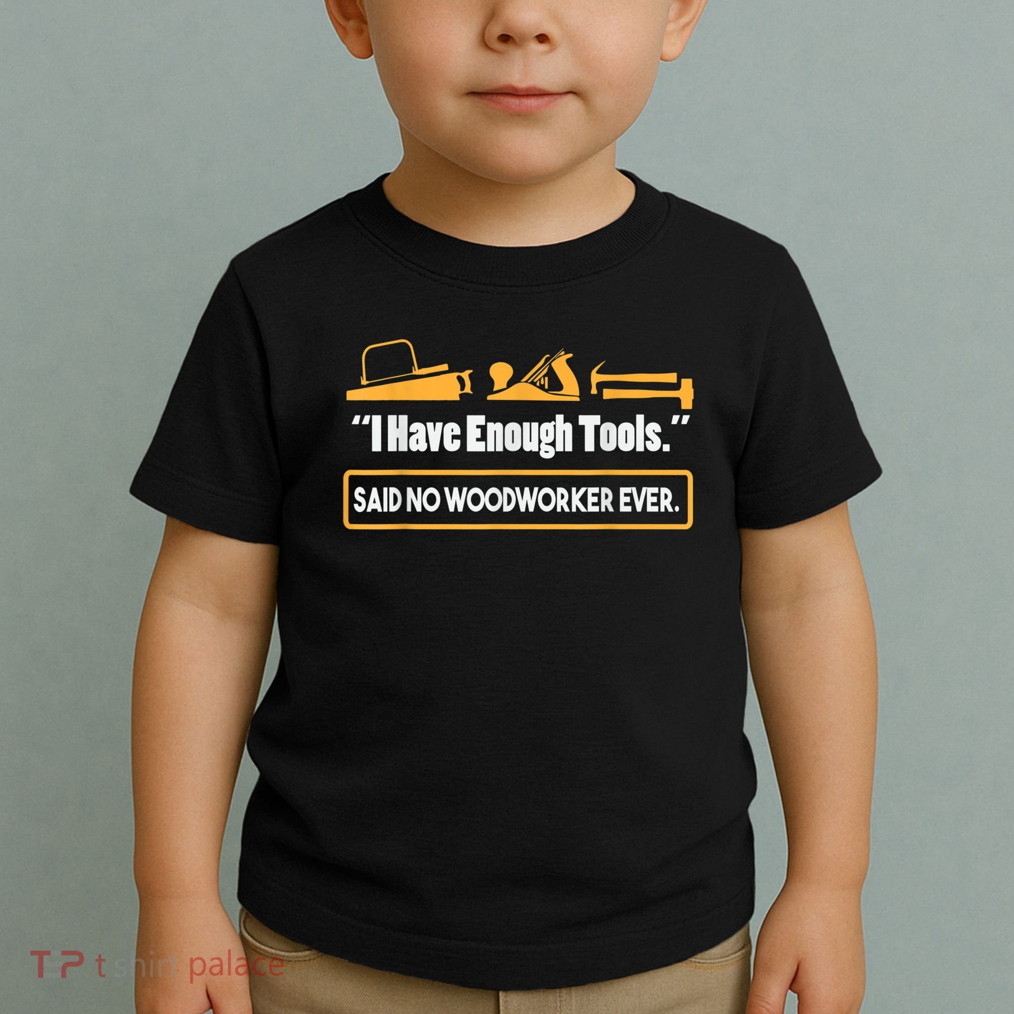 I Have Enough Tools Funny Woodworking Toddler T-Shirt