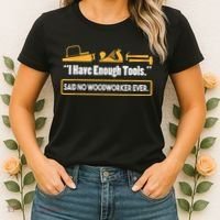 I Have Enough Tools Funny Woodworking Women's T-Shirt thumb 2