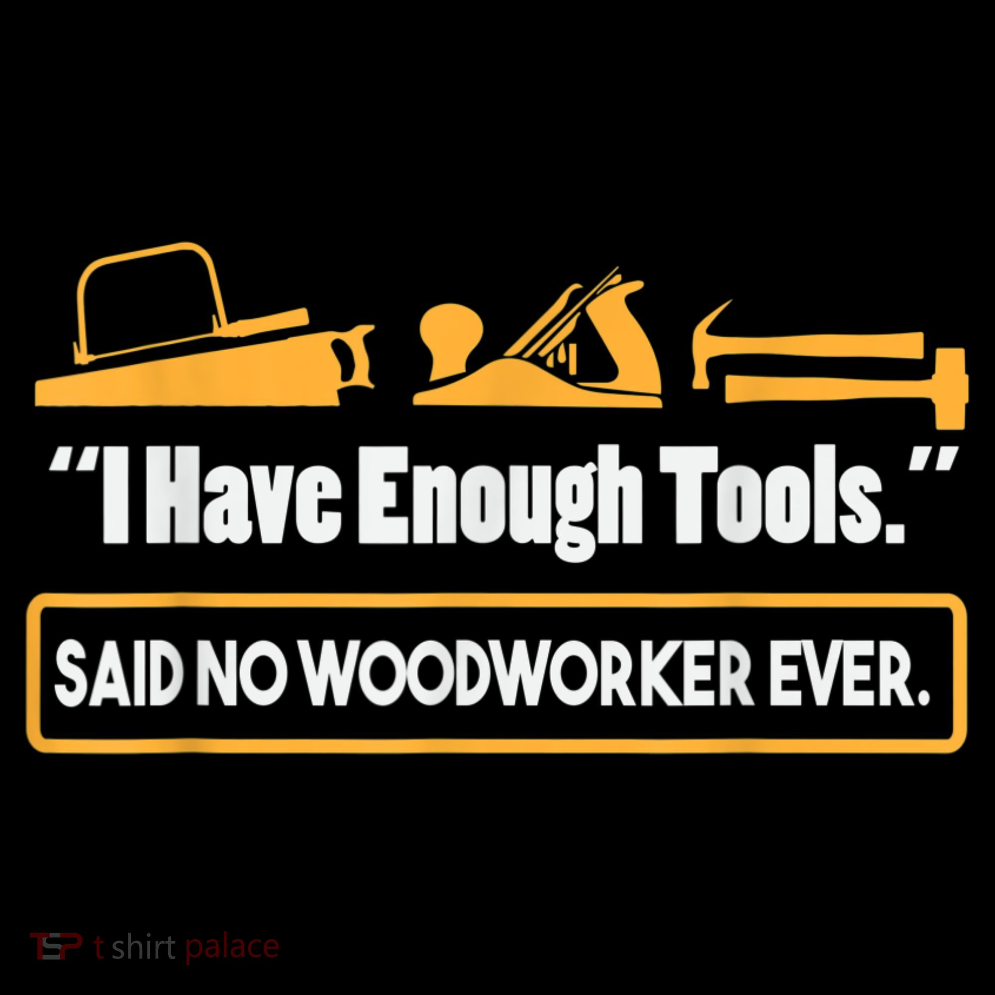 I Have Enough Tools Funny Woodworking Women's T-Shirt