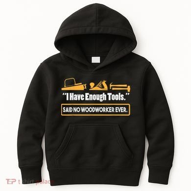 I Have Enough Tools Funny Woodworking Kids Hoodie