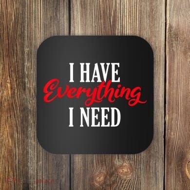 I Have Everything I Need Valentines Day Love Couples Coaster