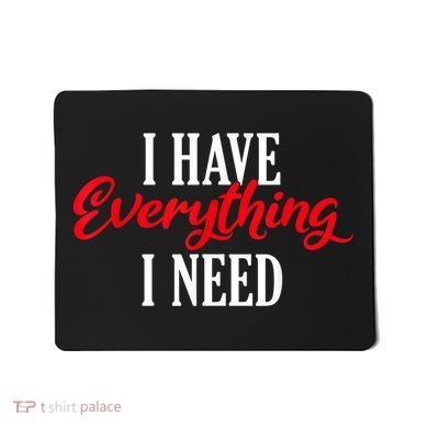 I Have Everything I Need Valentines Day Love Couples Mousepad
