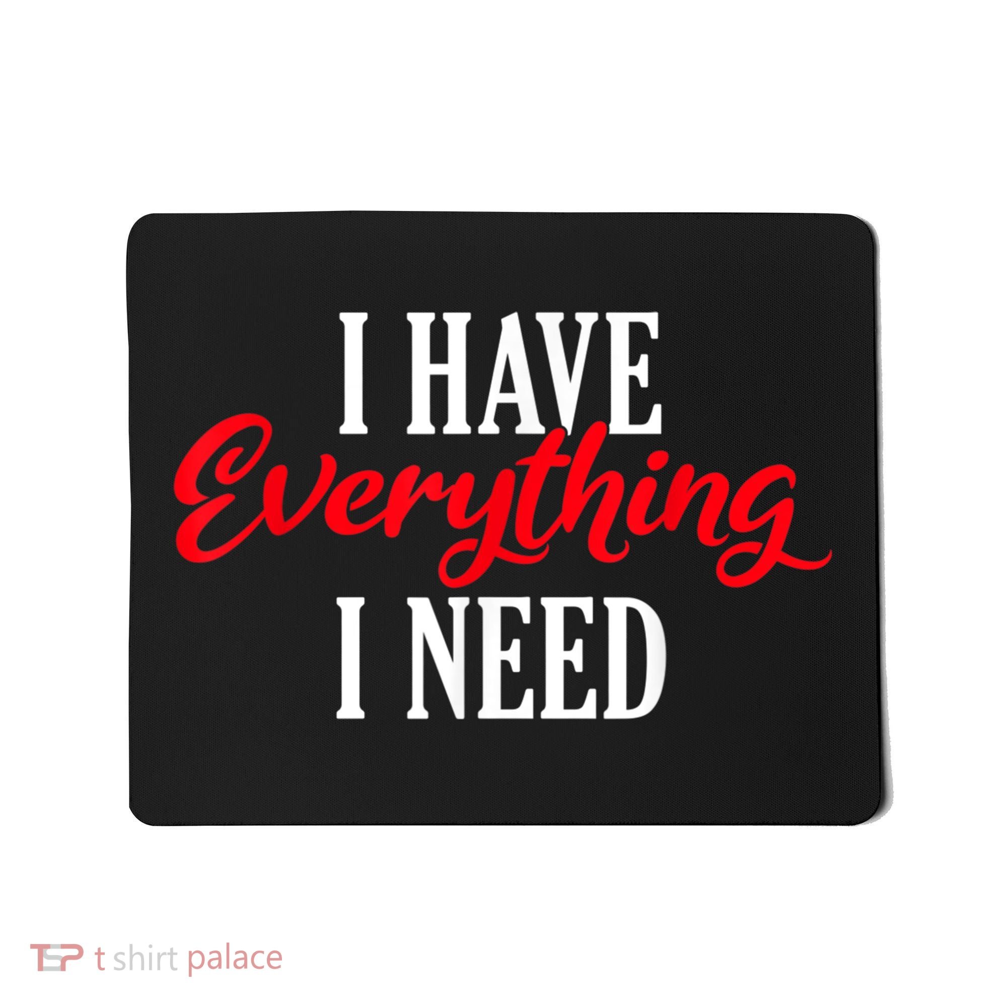 I Have Everything I Need Valentines Day Love Couples Mousepad