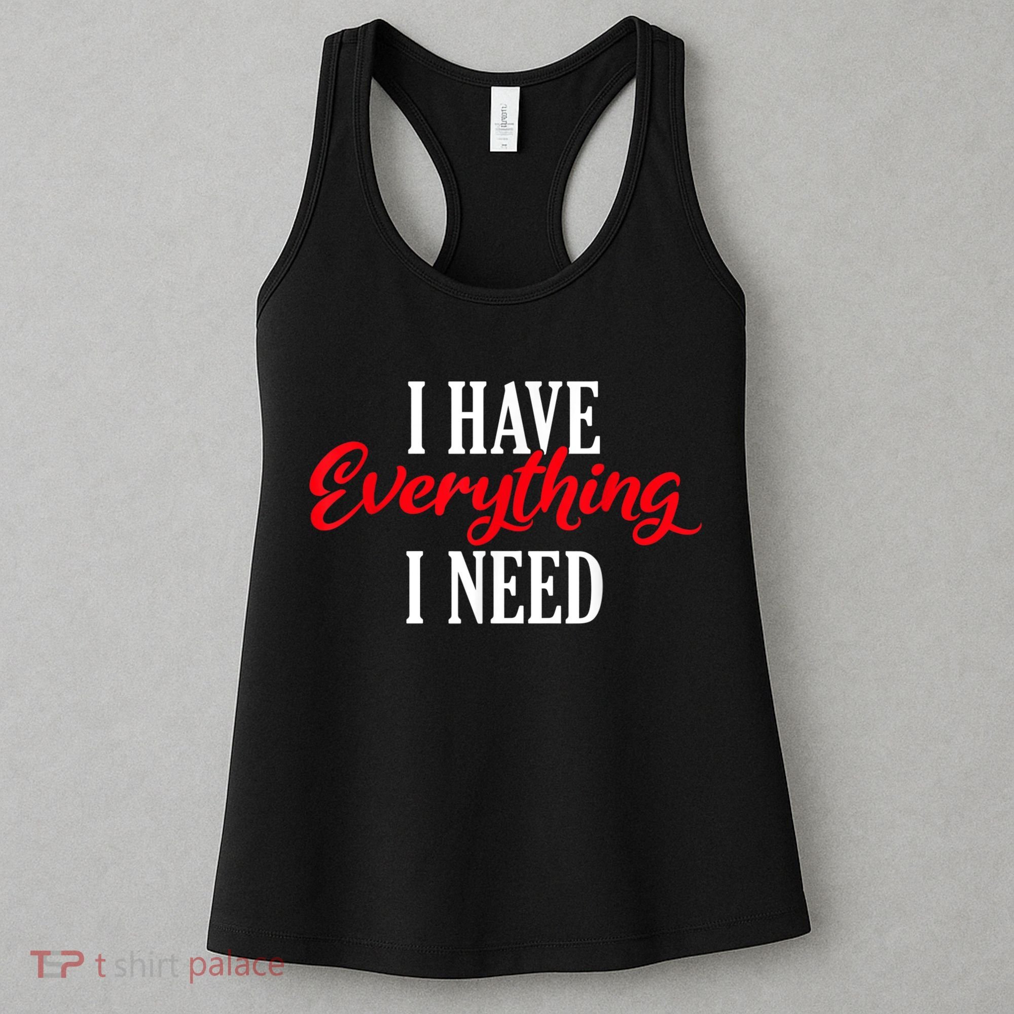 I Have Everything I Need Valentines Day Love Couples Women's Tank Top
