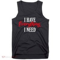 I Have Everything I Need Valentines Day Love Couples Tank Top thumb 0