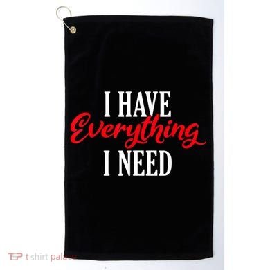 I Have Everything I Need Valentines Day Love Couples Golf Towel