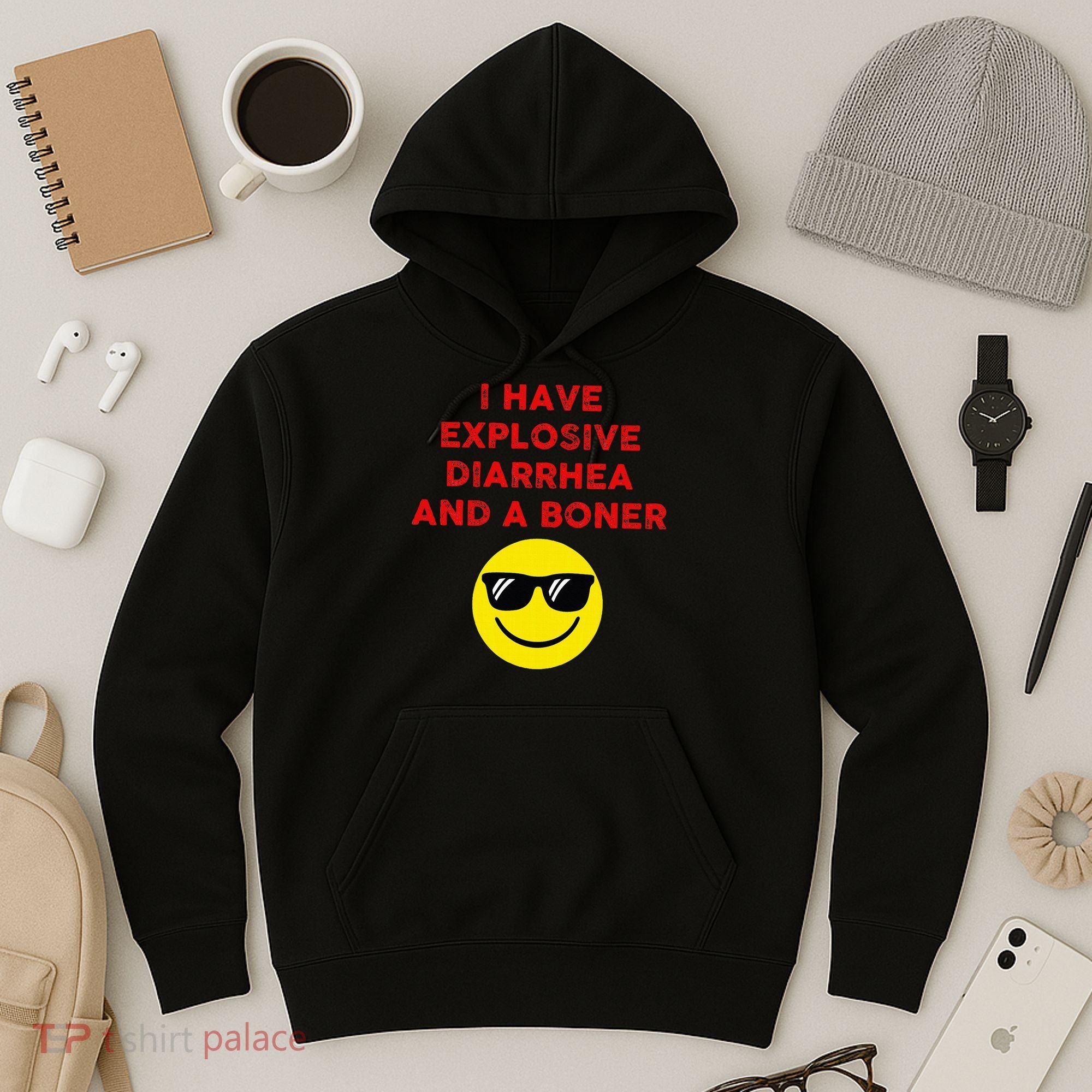 I Have Explosive Diarrhea And A Boner Hoodie