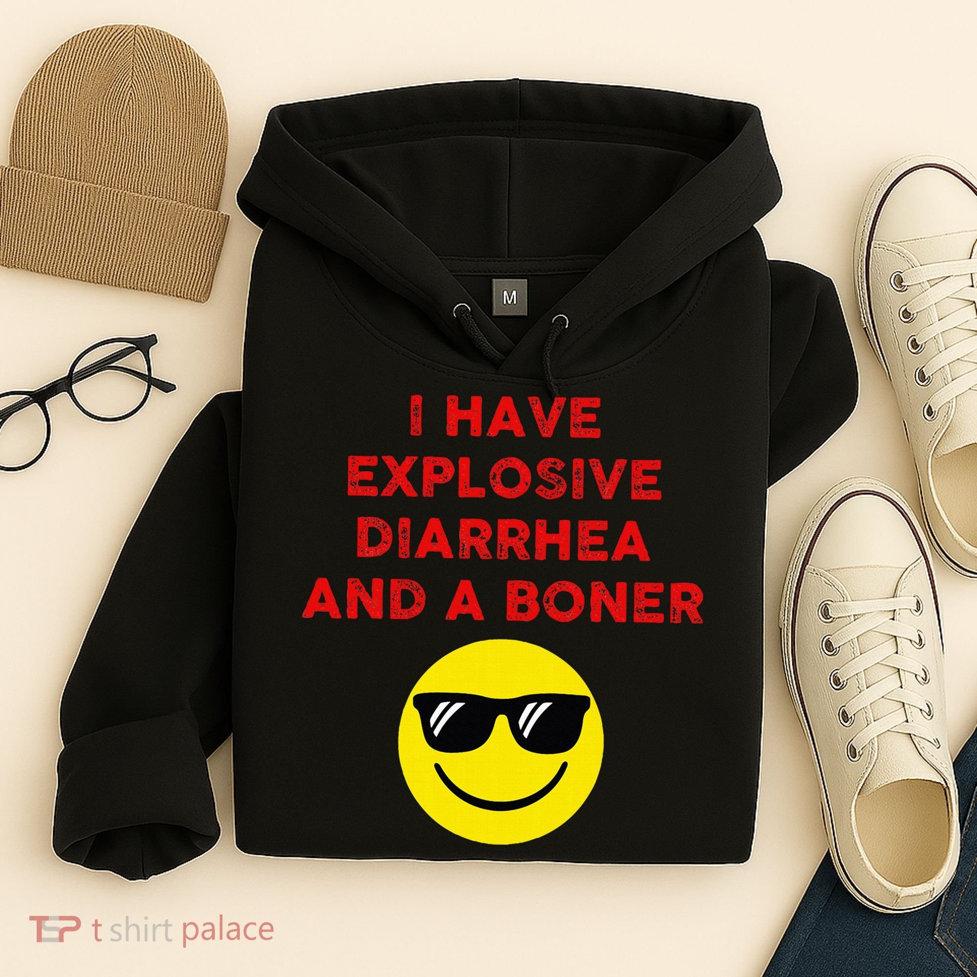 I Have Explosive Diarrhea And A Boner Hoodie