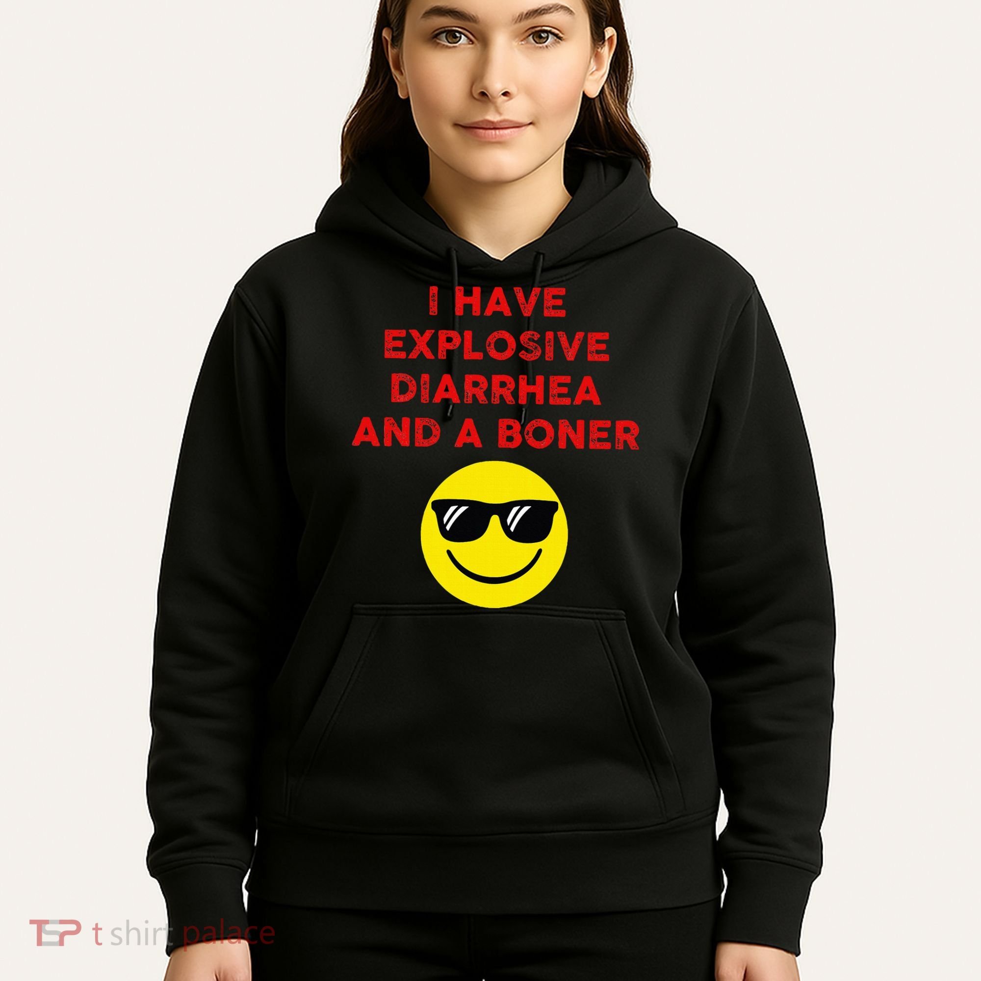 I Have Explosive Diarrhea And A Boner Hoodie