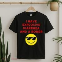 I Have Explosive Diarrhea And A Boner T-Shirt thumb 2