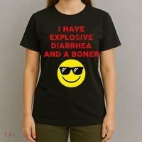 I Have Explosive Diarrhea And A Boner T-Shirt thumb 4
