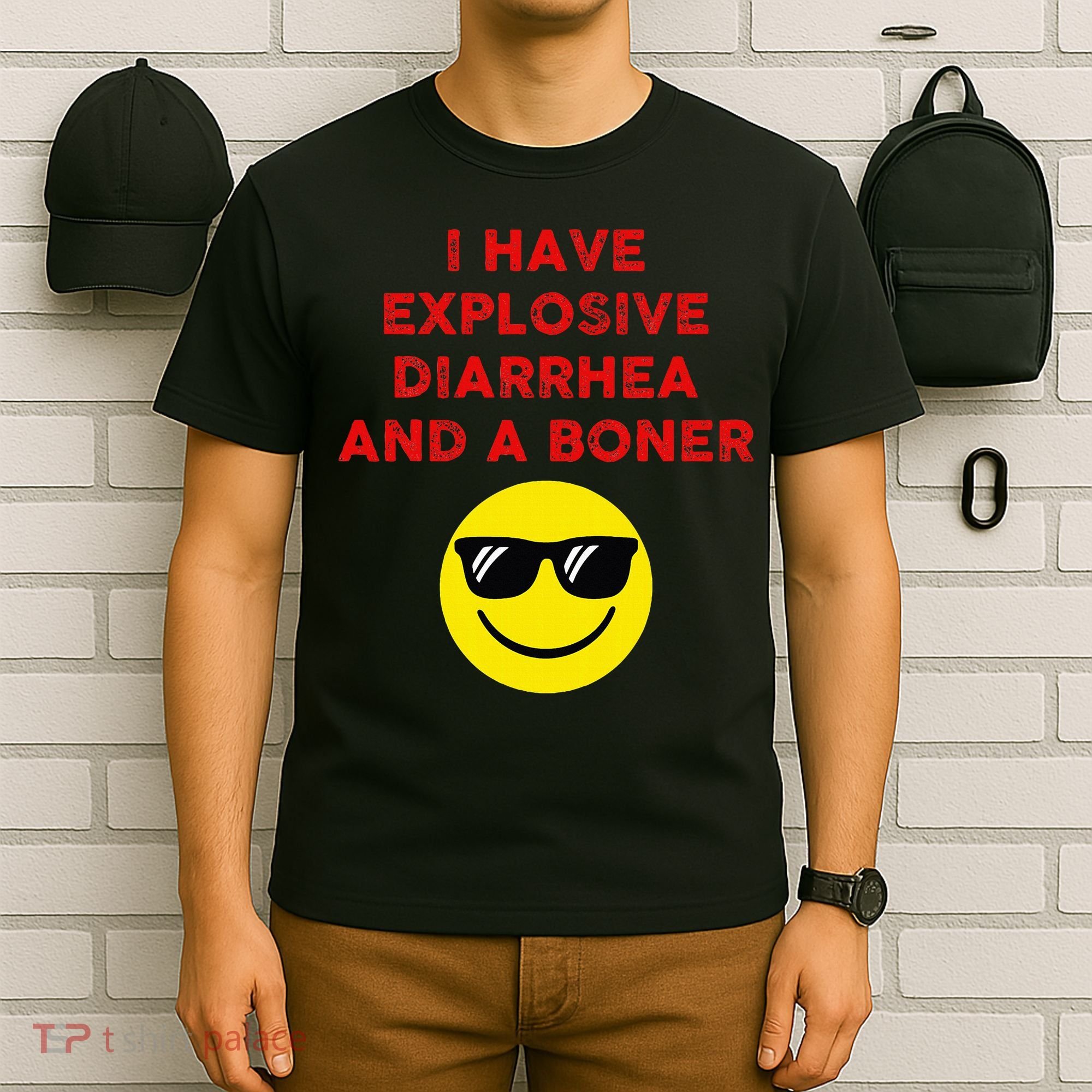 I Have Explosive Diarrhea And A Boner T-Shirt