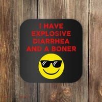 I Have Explosive Diarrhea And A Boner Coaster thumb 0