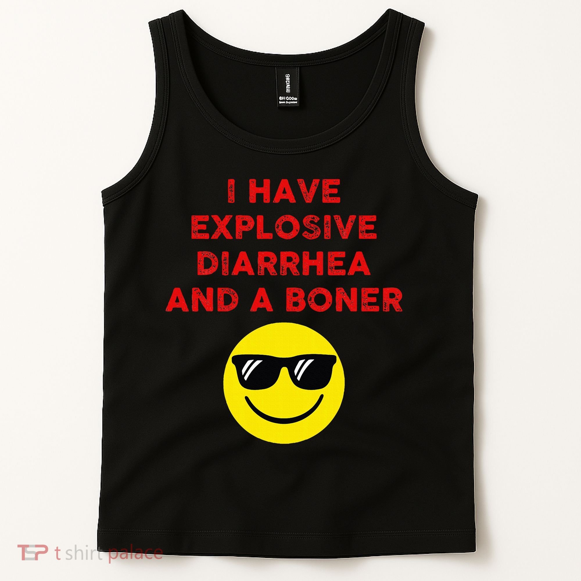 I Have Explosive Diarrhea And A Boner Tank Top