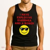 I Have Explosive Diarrhea And A Boner Tank Top thumb 3