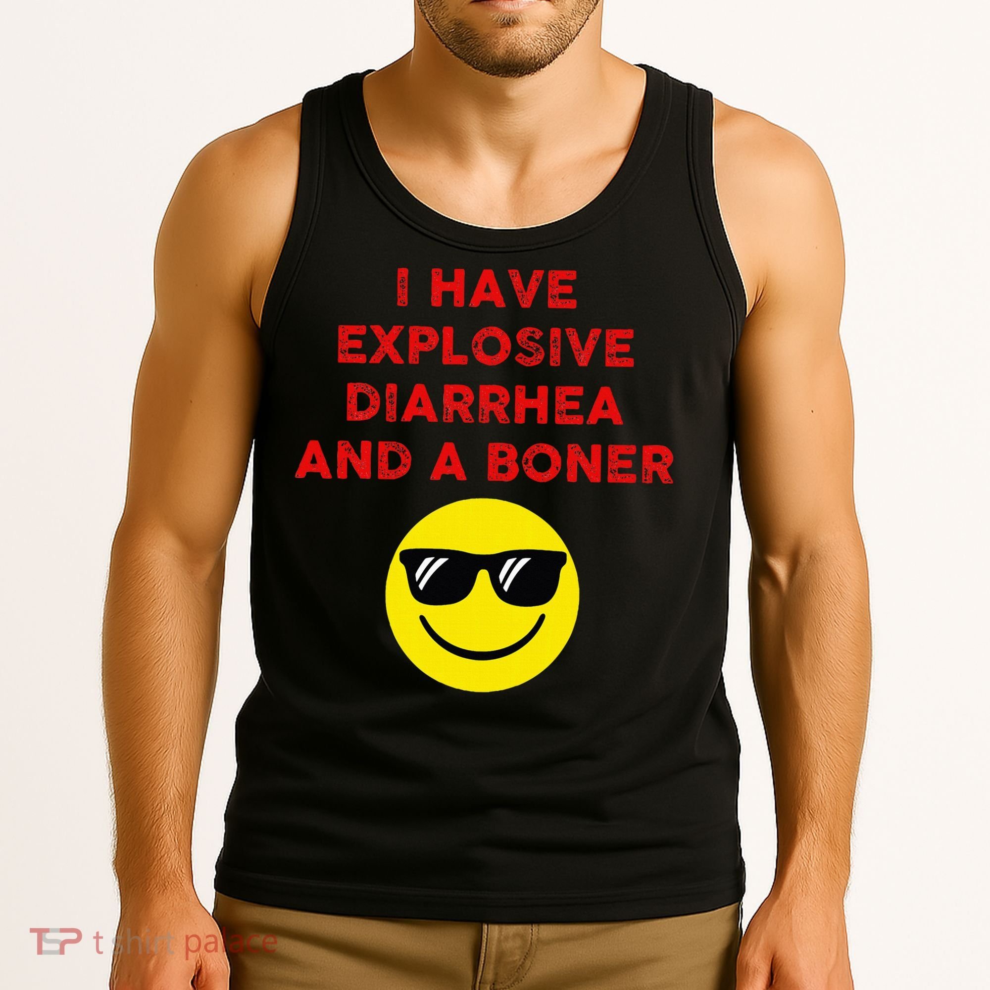 I Have Explosive Diarrhea And A Boner Tank Top