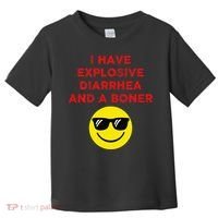 I Have Explosive Diarrhea And A Boner Toddler T-Shirt thumb 0