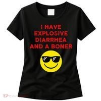 I Have Explosive Diarrhea And A Boner Women's T-Shirt thumb 0