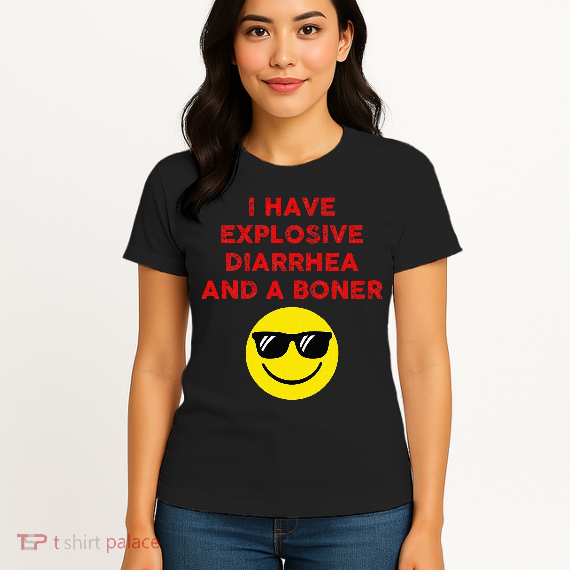 I Have Explosive Diarrhea And A Boner Women's T-Shirt