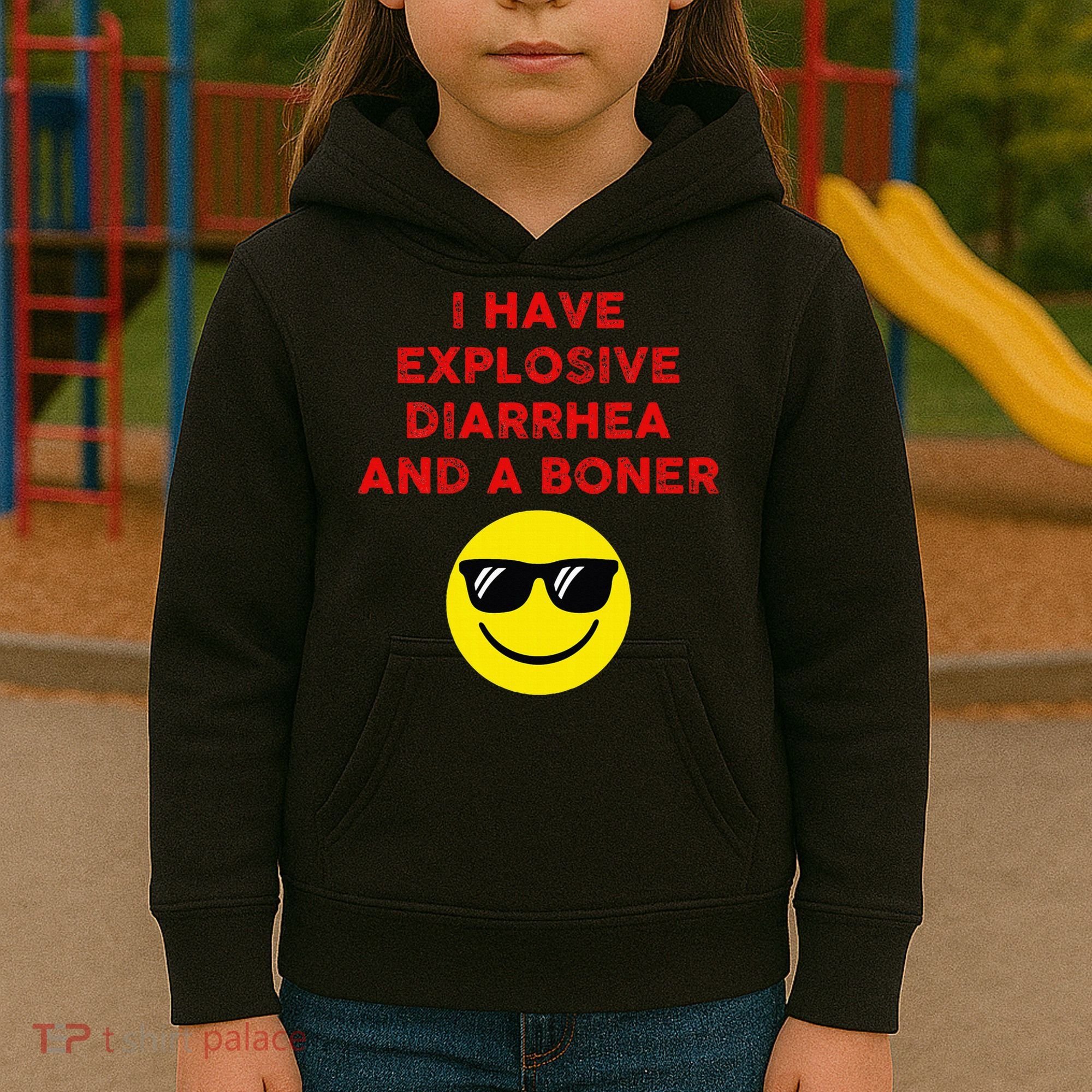 I Have Explosive Diarrhea And A Boner Kids Hoodie