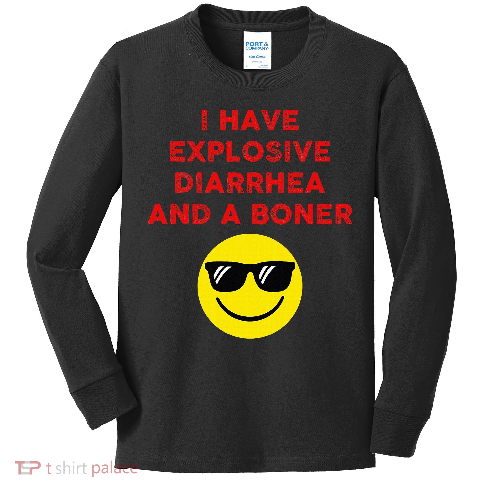I Have Explosive Diarrhea And A Boner Kids Long Sleeve Shirt