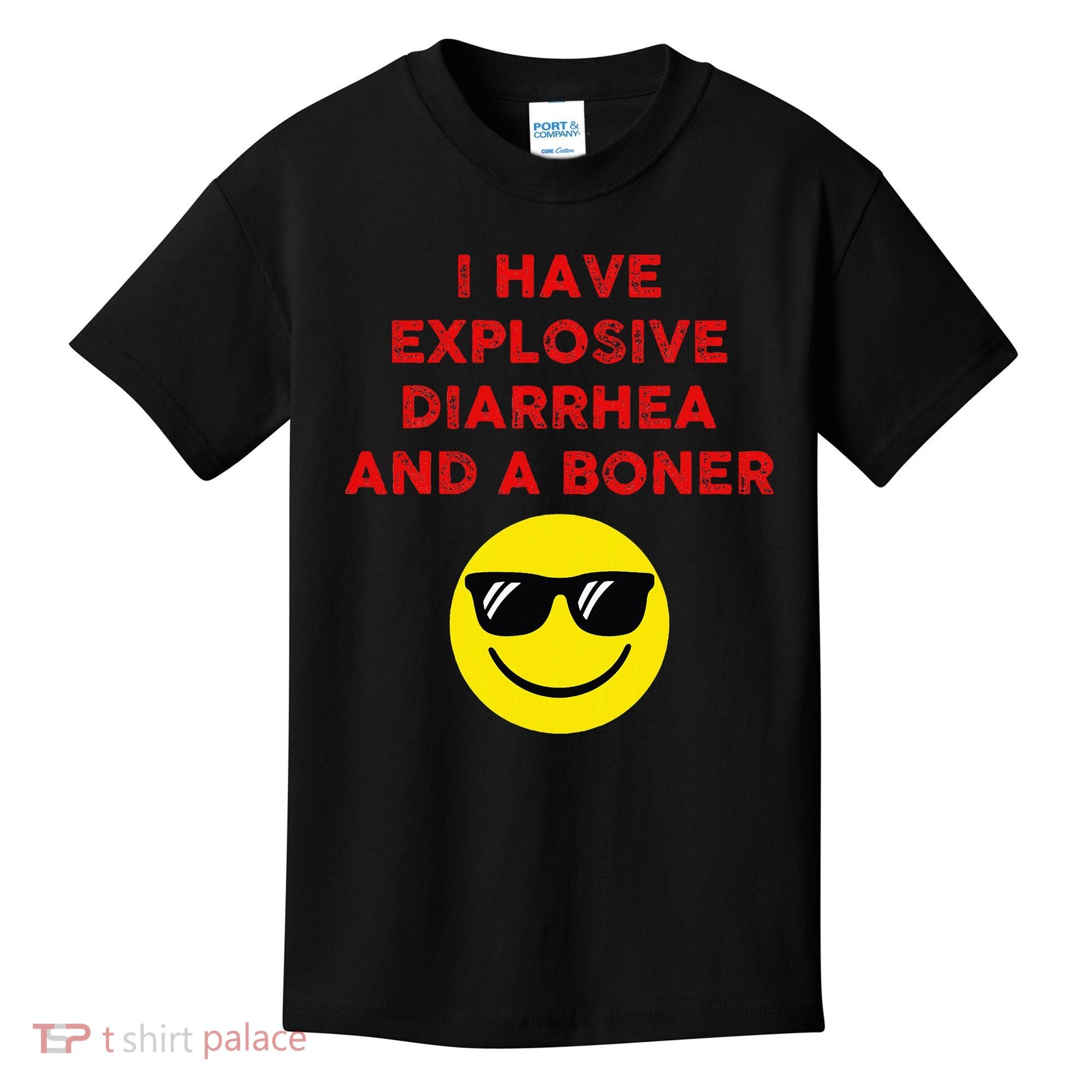 I Have Explosive Diarrhea And A Boner Kids T-Shirt