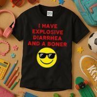 I Have Explosive Diarrhea And A Boner Kids T-Shirt thumb 3