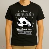 I Have Encephalitis I'm Allowed To Do Weird Things T-Shirt thumb 3