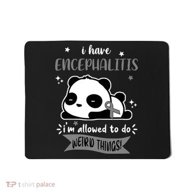 I Have Encephalitis I'm Allowed To Do Weird Things Mousepad