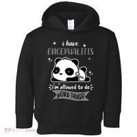 I Have Encephalitis I'm Allowed To Do Weird Things Toddler Hoodie thumb 0