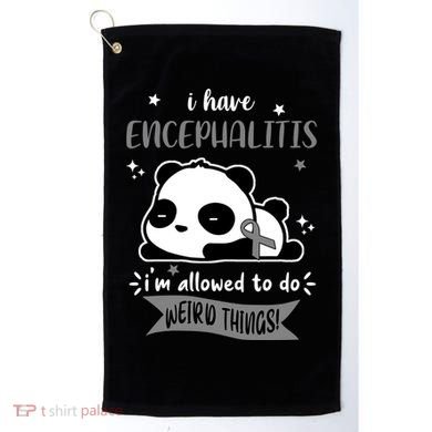 I Have Encephalitis I'm Allowed To Do Weird Things Golf Towel