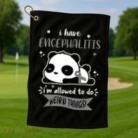 I Have Encephalitis I'm Allowed To Do Weird Things Golf Towel thumb 1
