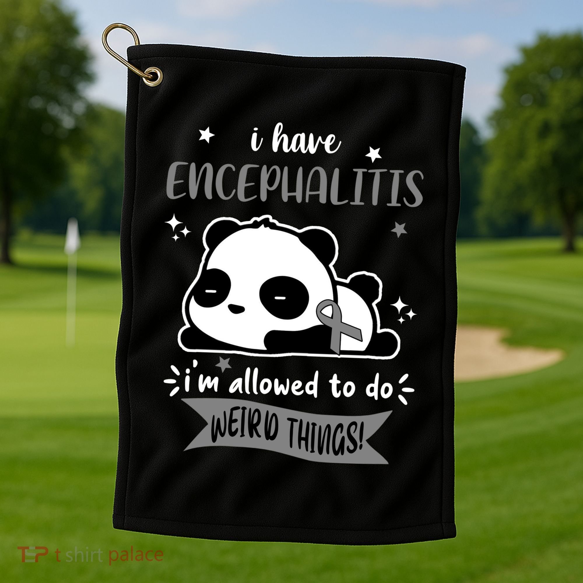 I Have Encephalitis I'm Allowed To Do Weird Things Golf Towel