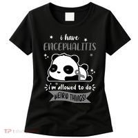 I Have Encephalitis I'm Allowed To Do Weird Things Women's T-Shirt thumb 0