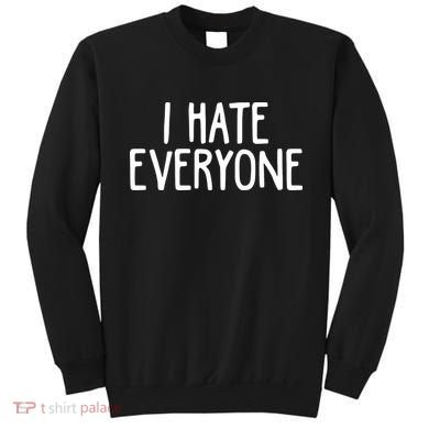 I Hate Everyone Sweatshirt